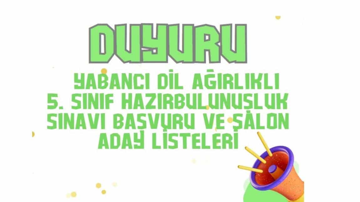 YABANCI DİL AĞIRLIKLI 5. SINIF HAZIRBULUNUŞLUK SINAVI BAŞVURU VE SALON ADAY LİSTELERİ